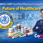 Why WHO-GMP Certified Pharma Companies Are the Future of Healthcare
