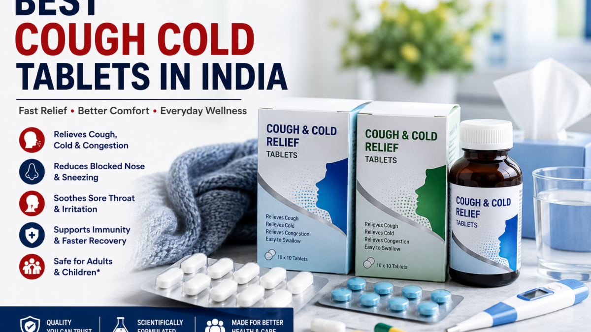 Best Cough Cold Tablets in India for Fast and Effective Relief