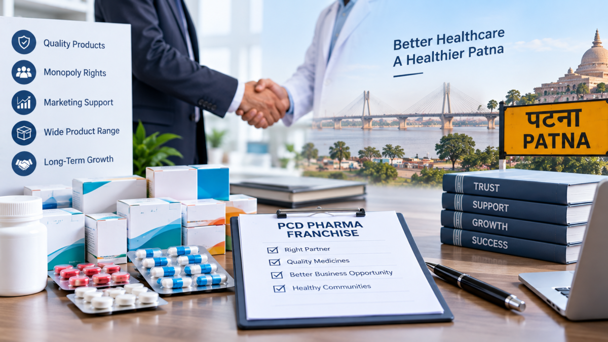 PCD Pharma Franchise in Patna – Choosing the Right Partner