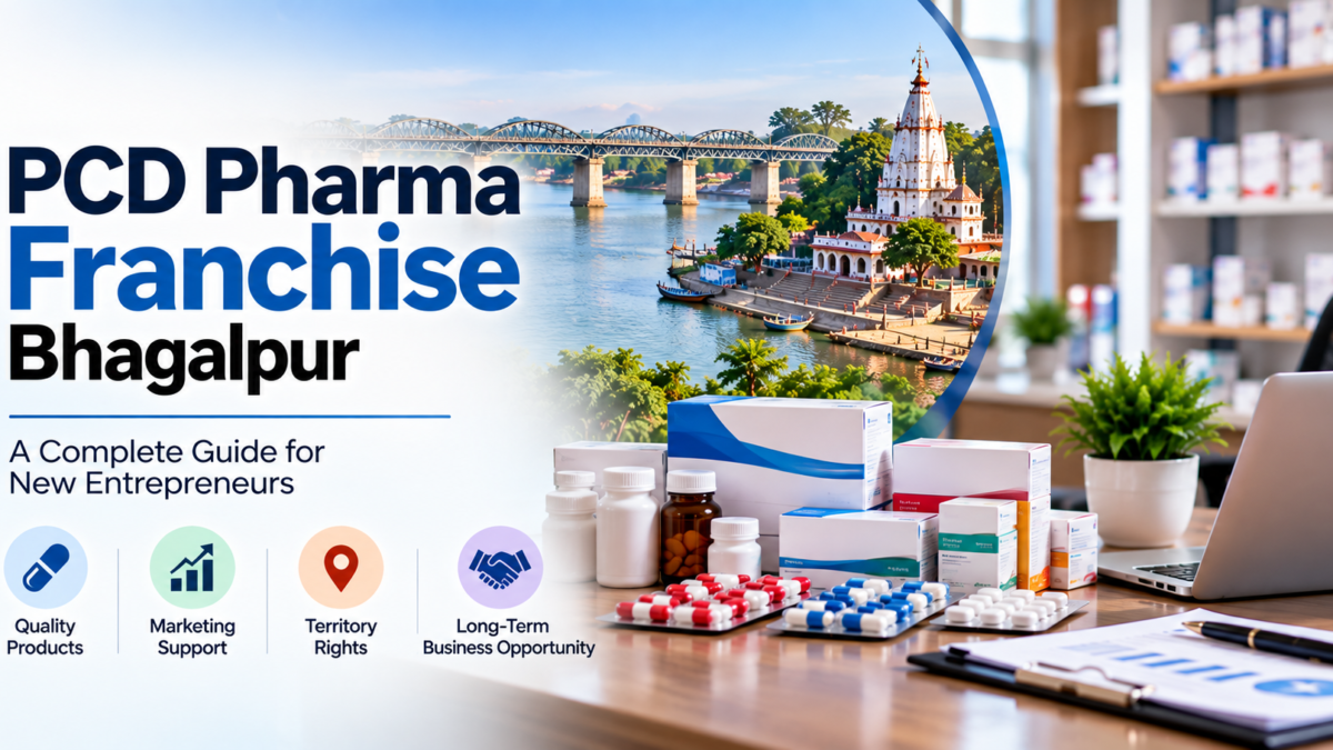 PCD Pharma Franchise Bhagalpur for New Entrepreneurs